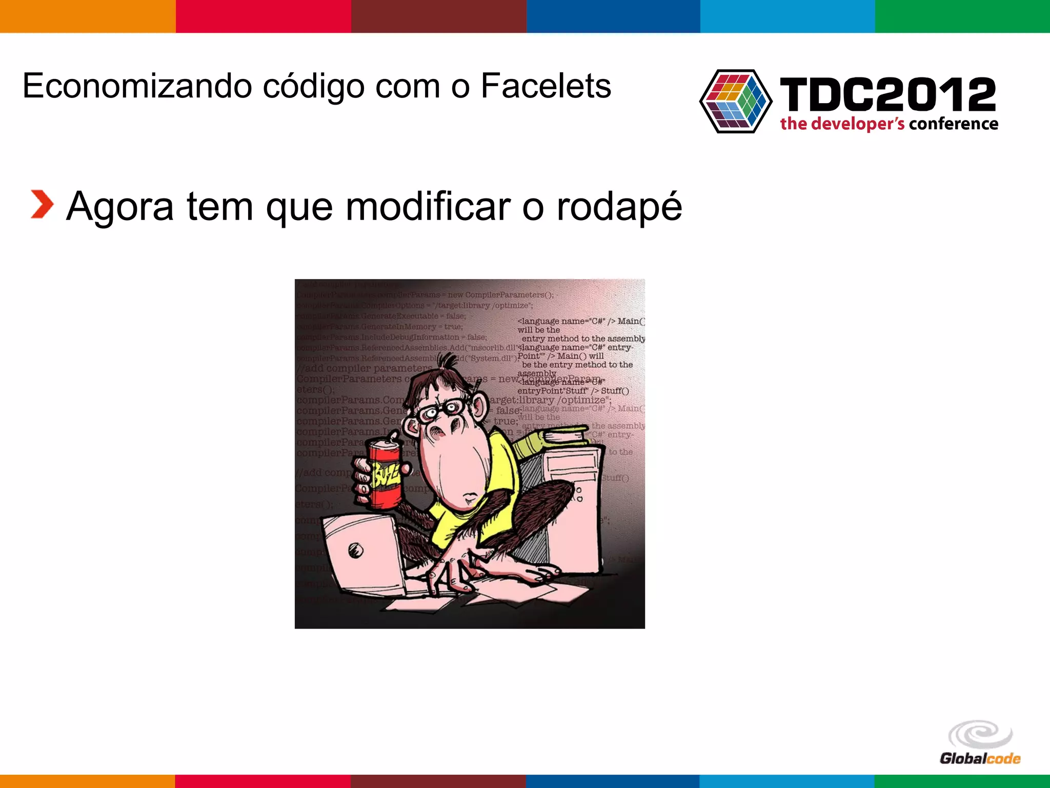 Economizando código com o Facelets Agora tem que modificar o rodapé Globalcode – Open4education 