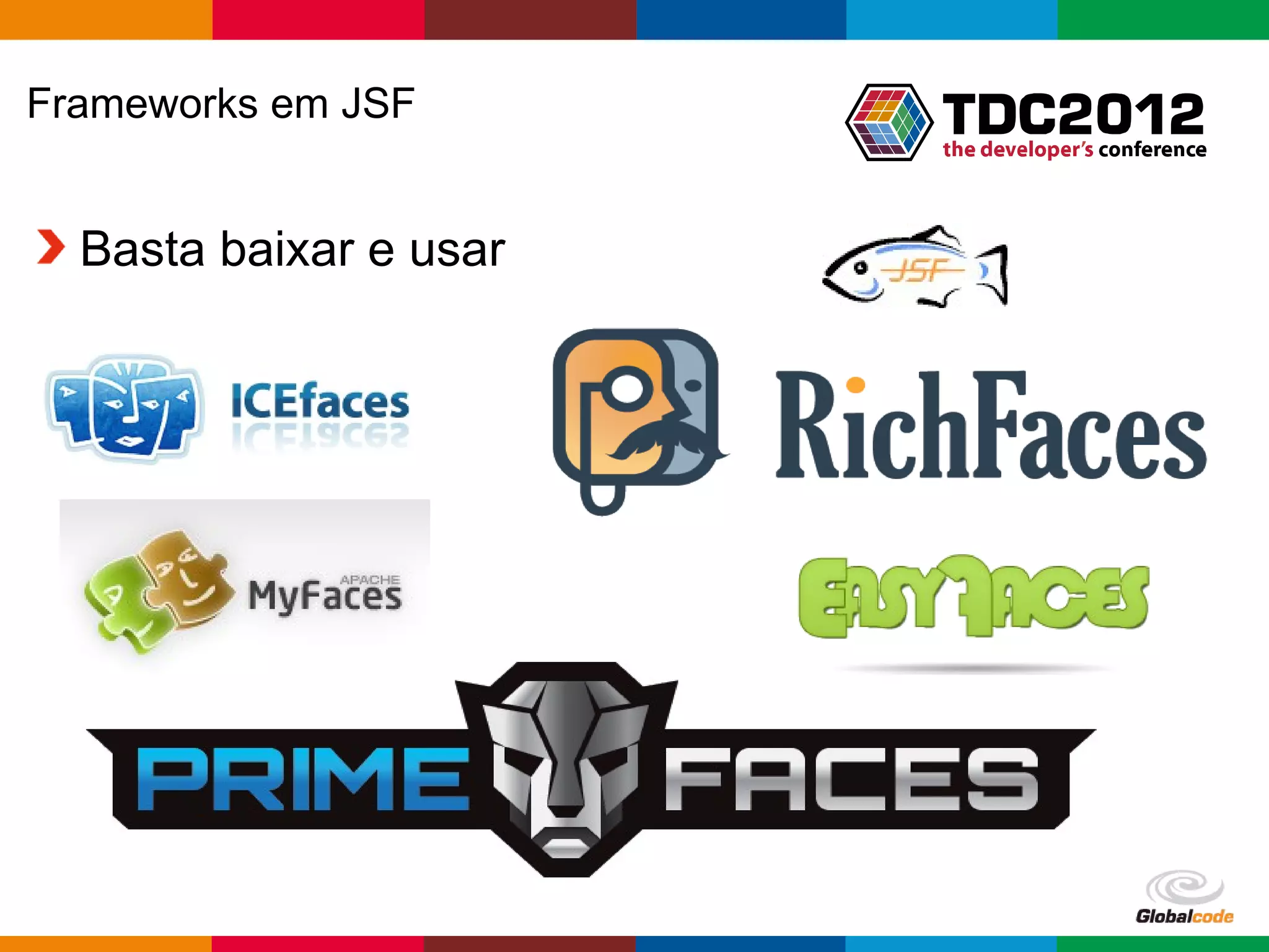 Frameworks em JSF Basta baixar e usar Globalcode – Open4education 