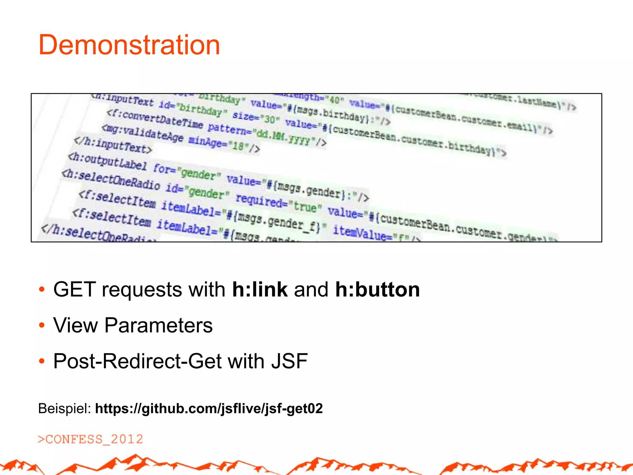 Demonstration




• GET requests with h:link and h:button
• View Parameters
• Post-Redirect-Get with JSF

Beispiel: https://github.com/jsflive/jsf-get02
 