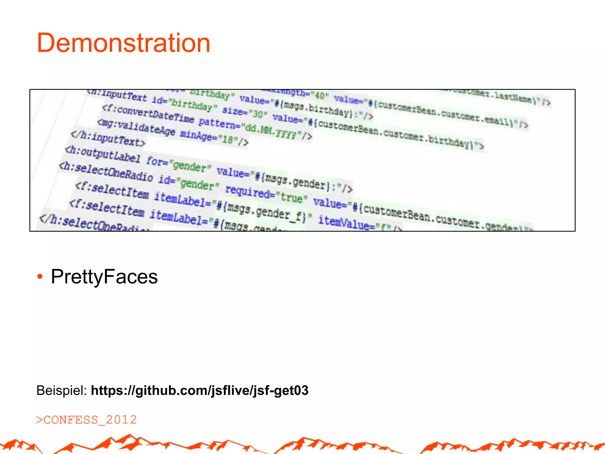 Demonstration




• PrettyFaces




Beispiel: https://github.com/jsflive/jsf-get03
 