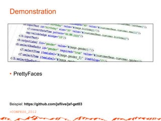 Demonstration




• PrettyFaces




Beispiel: https://github.com/jsflive/jsf-get03
 