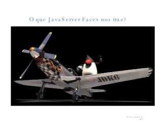 O que JavaServer Faces nos traz? 