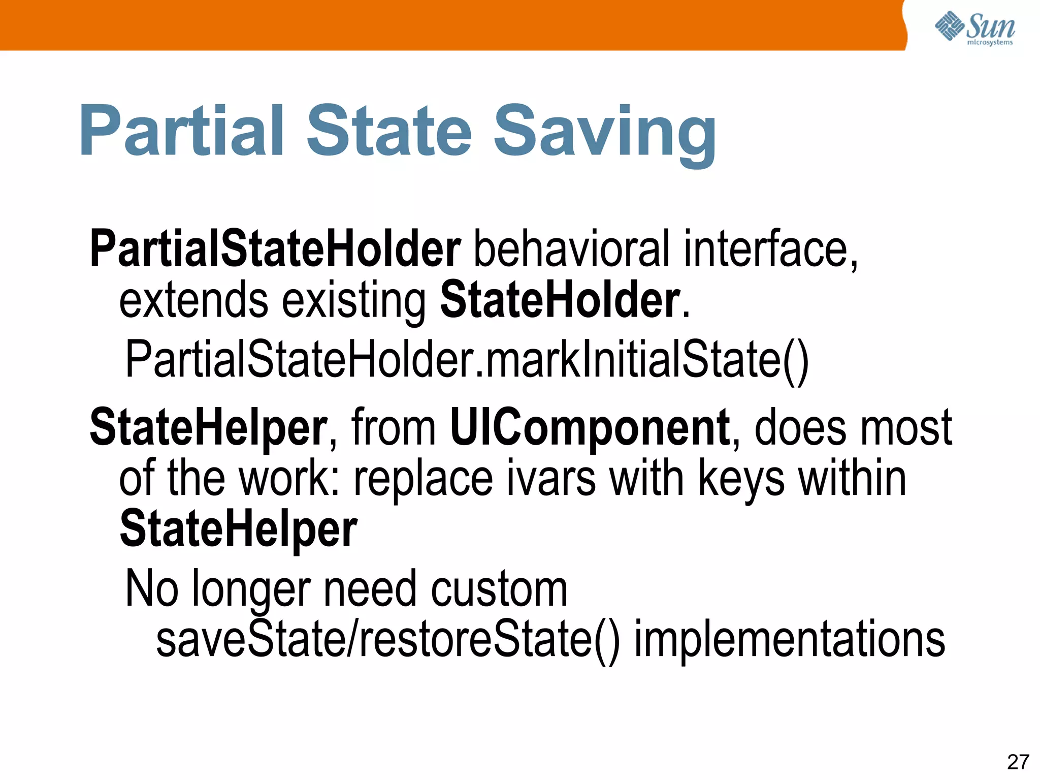 EL directly in page: #{bean.propertyname} Templating made easy ui:composition, ui:define, ui:insert  