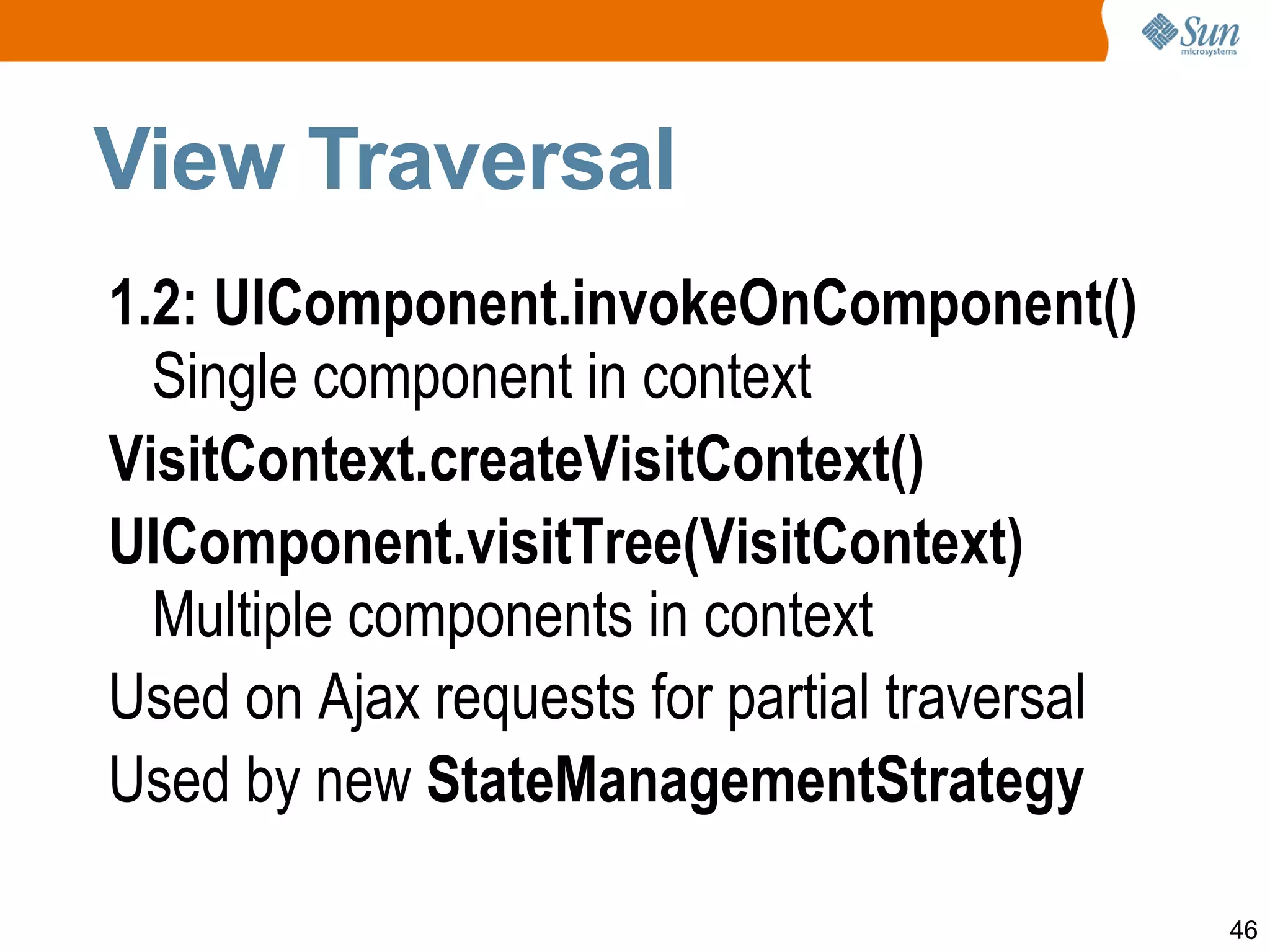 Ajax Declarative ajax: useful to ajaxify non ajax pages Add ajax behaviors “invisibly” 