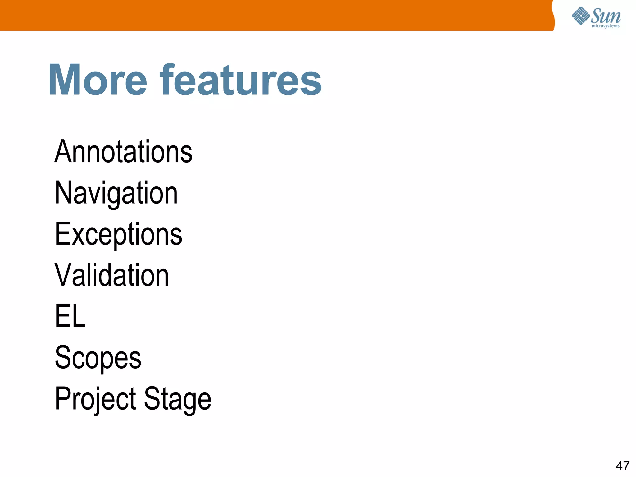 Supports many Ajax usecases JavaScript Ajax API usage pattern jsf.ajax.request()  JavaScript function 