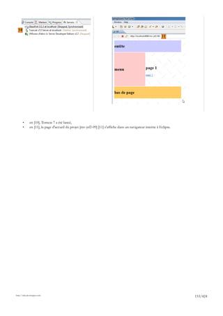 10
                                                                                                             11




       •      en [10], Tomcat 7 a été lancé,
       •      en [11], la page d'accueil du projet [mv-jsf2-09] [11] s'affiche dans un navigateur interne à Eclipse.




http://tahe.developpez.com
                                                                                                                       153/424
 