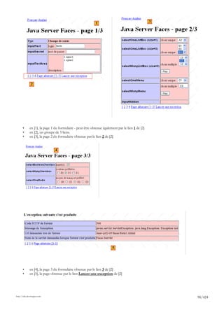 1                                     3




               2




       •      en [1], la page 1 du formulaire - peut être obtenue également par le lien 1 de [2]
       •      en [2], un groupe de 5 liens.
       •      en [3], la page 2 du formulaire obtenue par le lien 2 de [2]


                                4




                                                                         5




       •      en [4], la page 3 du formulaire obtenue par le lien 3 de [2]
       •      en [5], la page obtenue par le lien Lancer une exception de [2]




http://tahe.developpez.com
                                                                                                       98/424
 