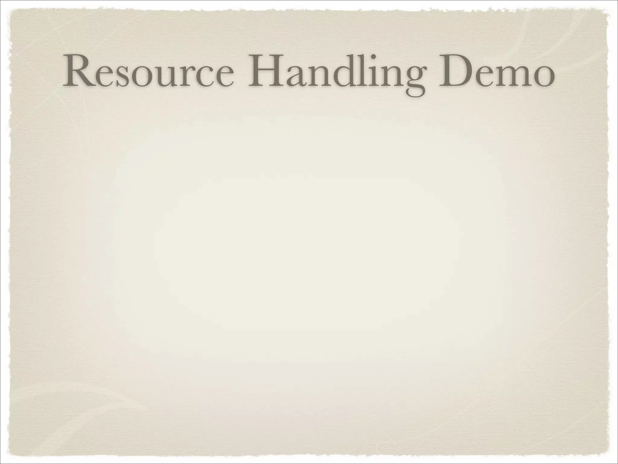 Resource Handling Demo
 