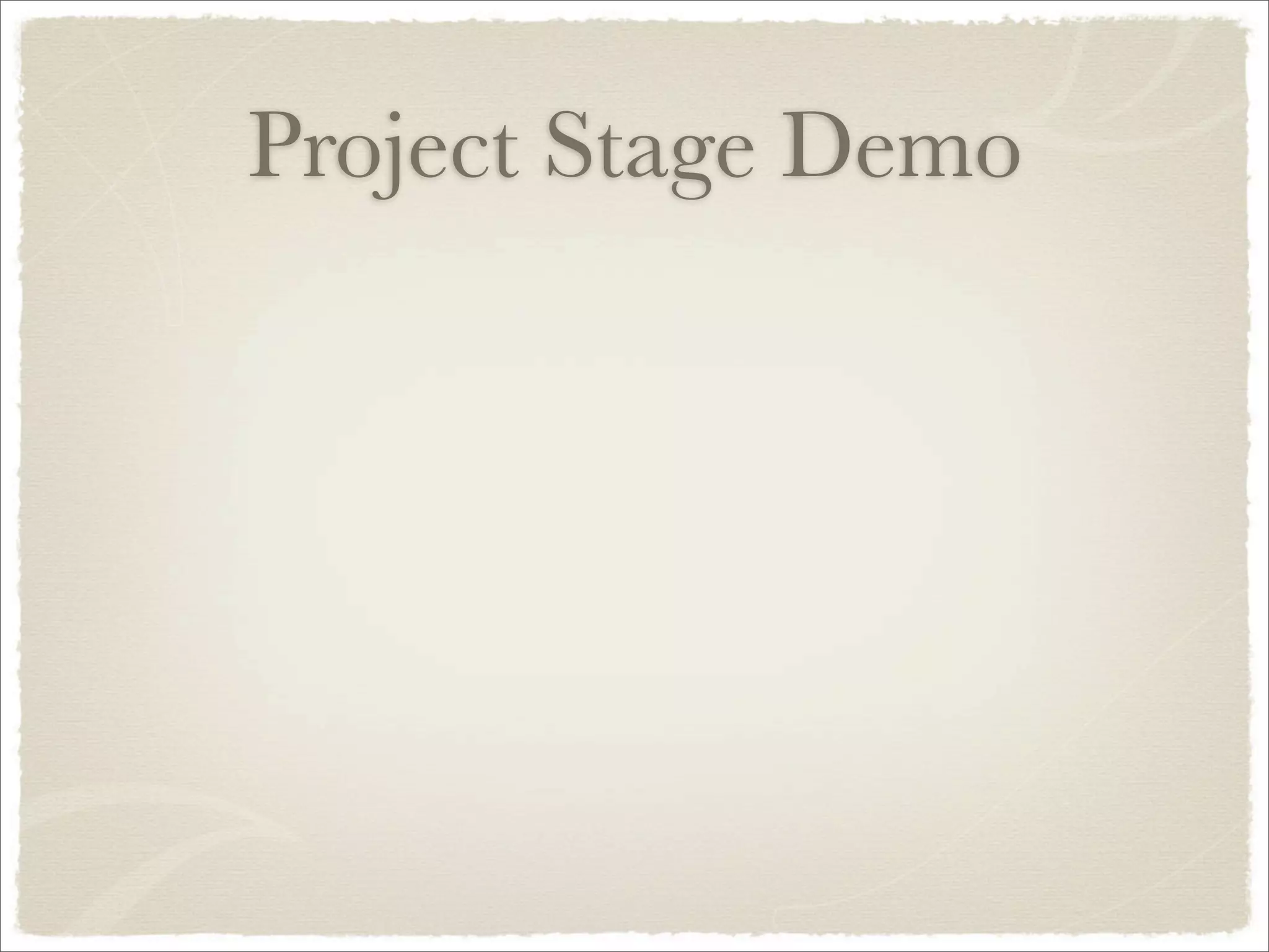 Project Stage Demo
 