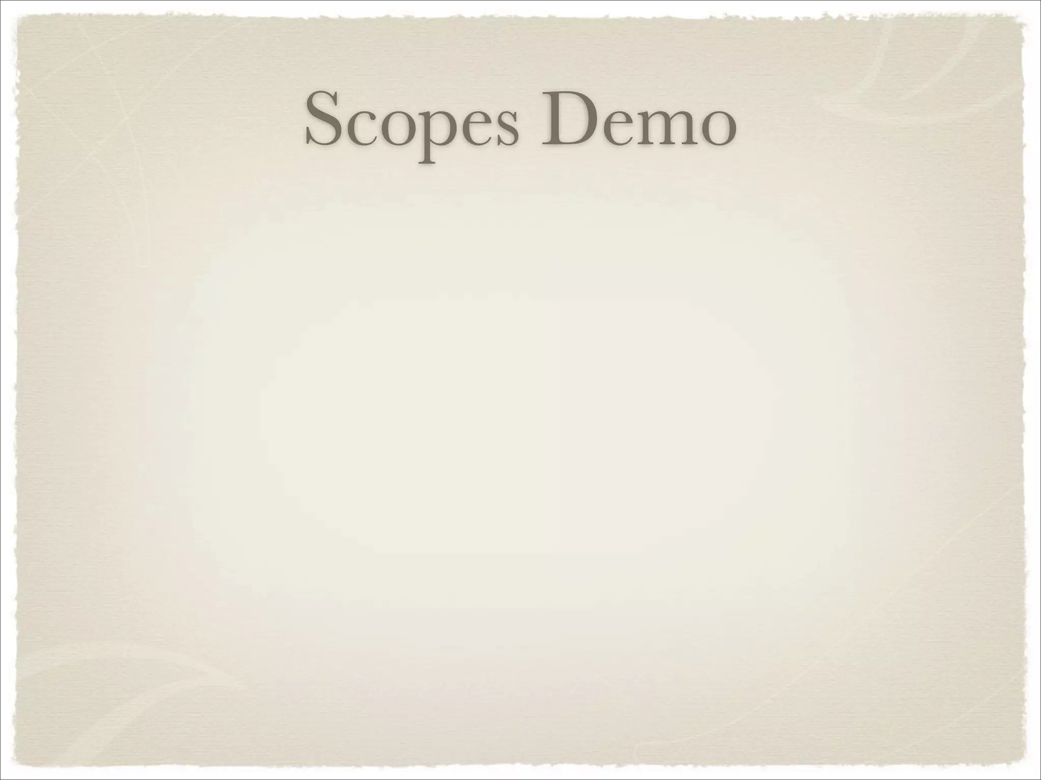Scopes Demo
 