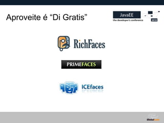 Aproveite é “Di Gratis”




                          Globalcode – Open4education
 