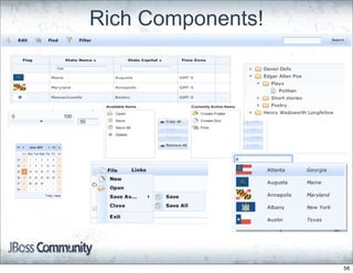 Rich Components!




                   56
 
