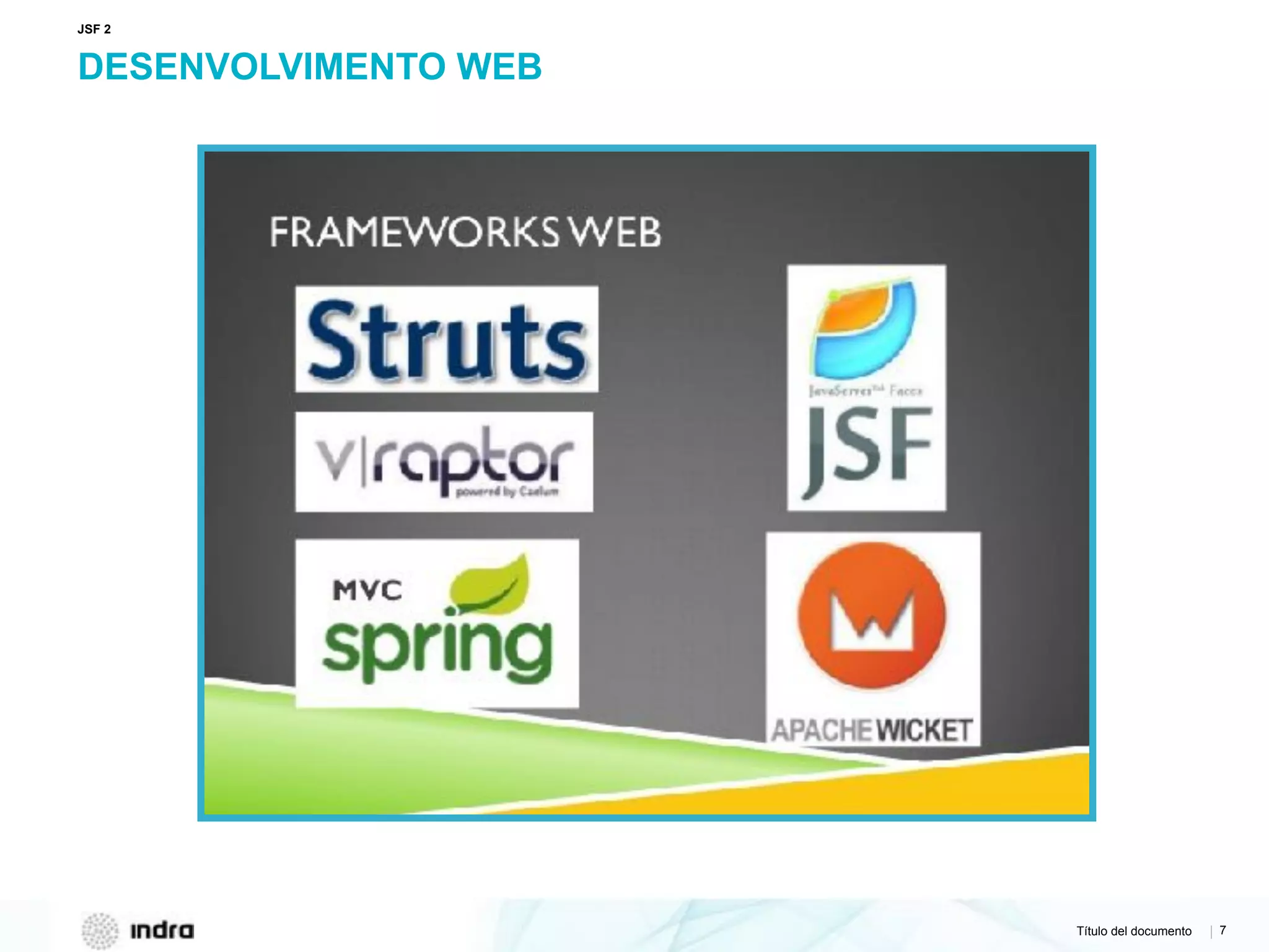 Título del documento | 7
DESENVOLVIMENTO WEB
JSF 2
 