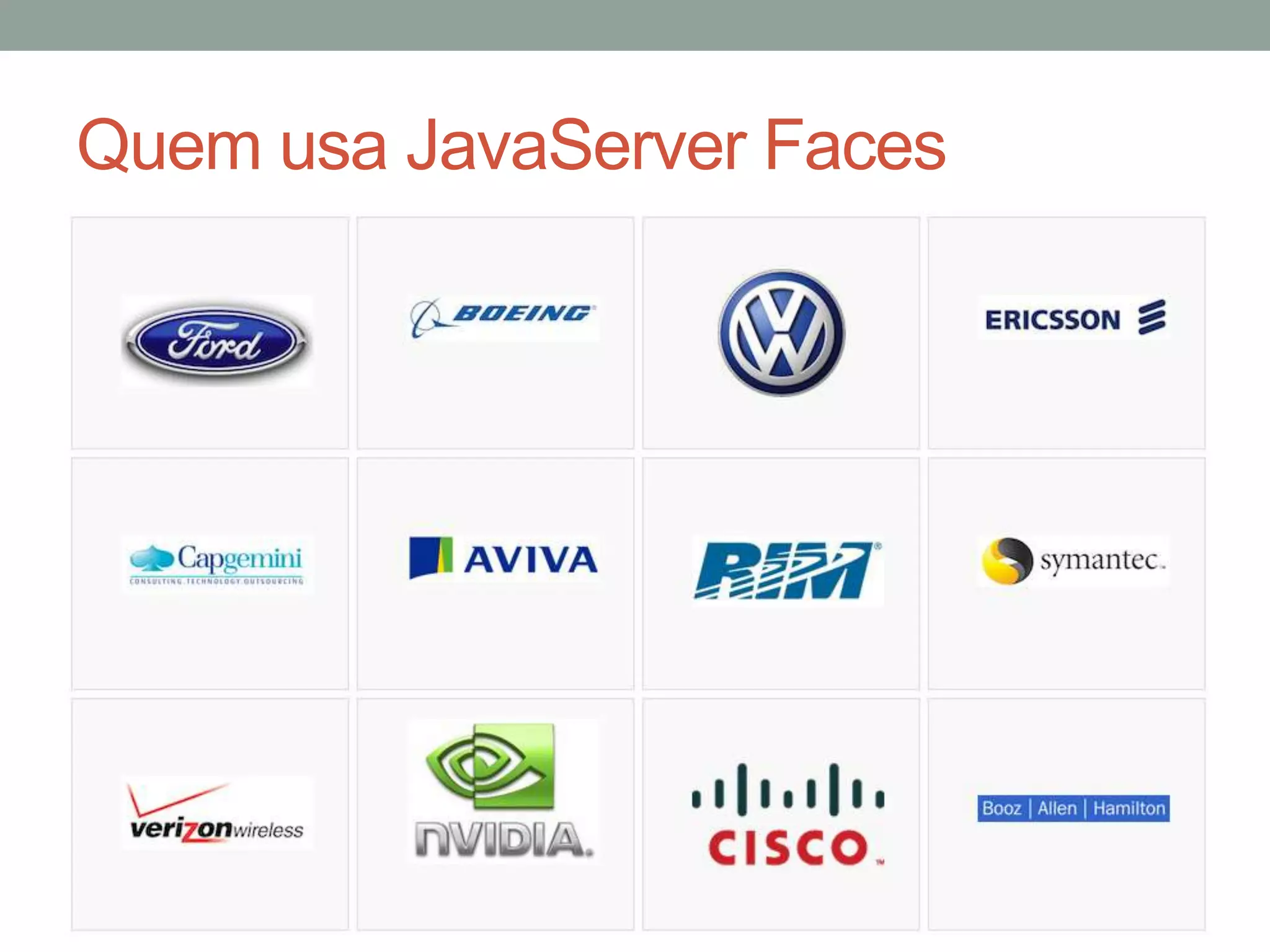 Quem usa JavaServer Faces 