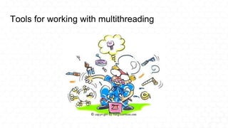 Tools for working with multithreading
 