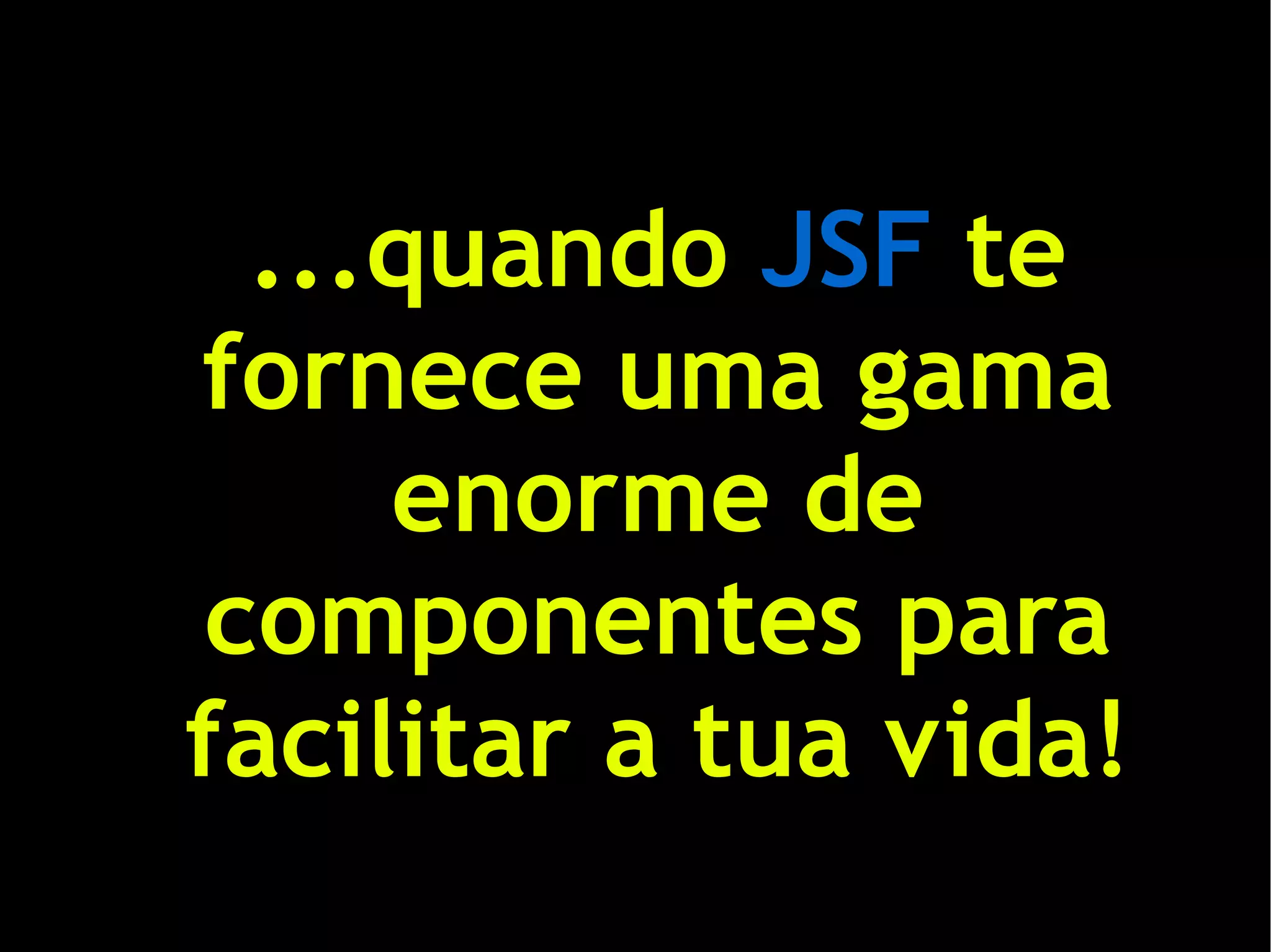 JavaServer Faces - Desenvolvendo aplicações web com produtividade