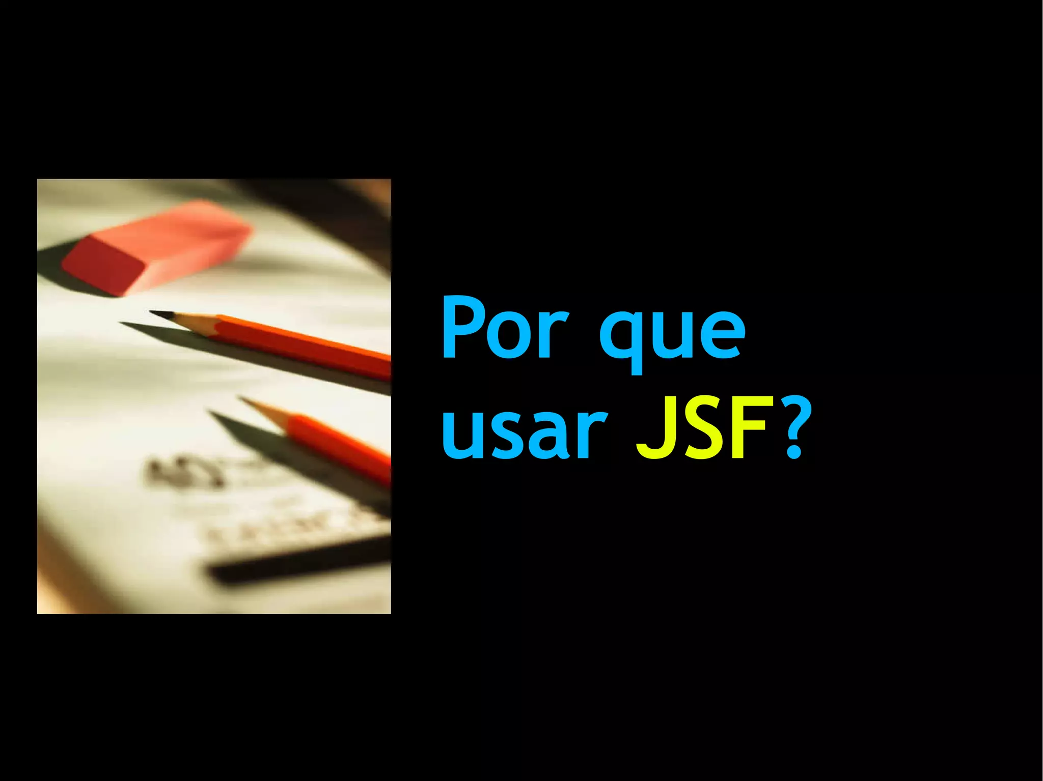 JavaServer Faces - Desenvolvendo aplicações web com produtividade