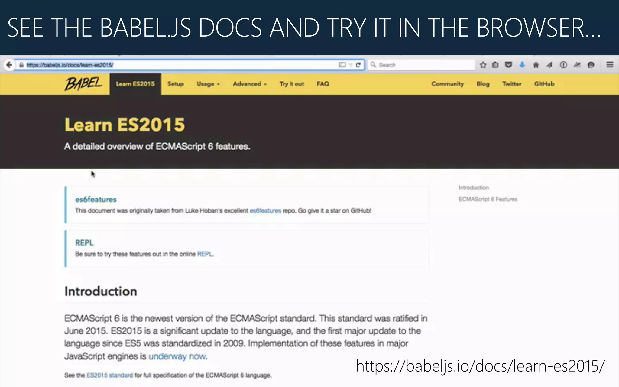 SEE THE BABEL.JS DOCS AND TRY IT IN THE BROWSER…
https://babeljs.io/docs/learn-es2015/
 