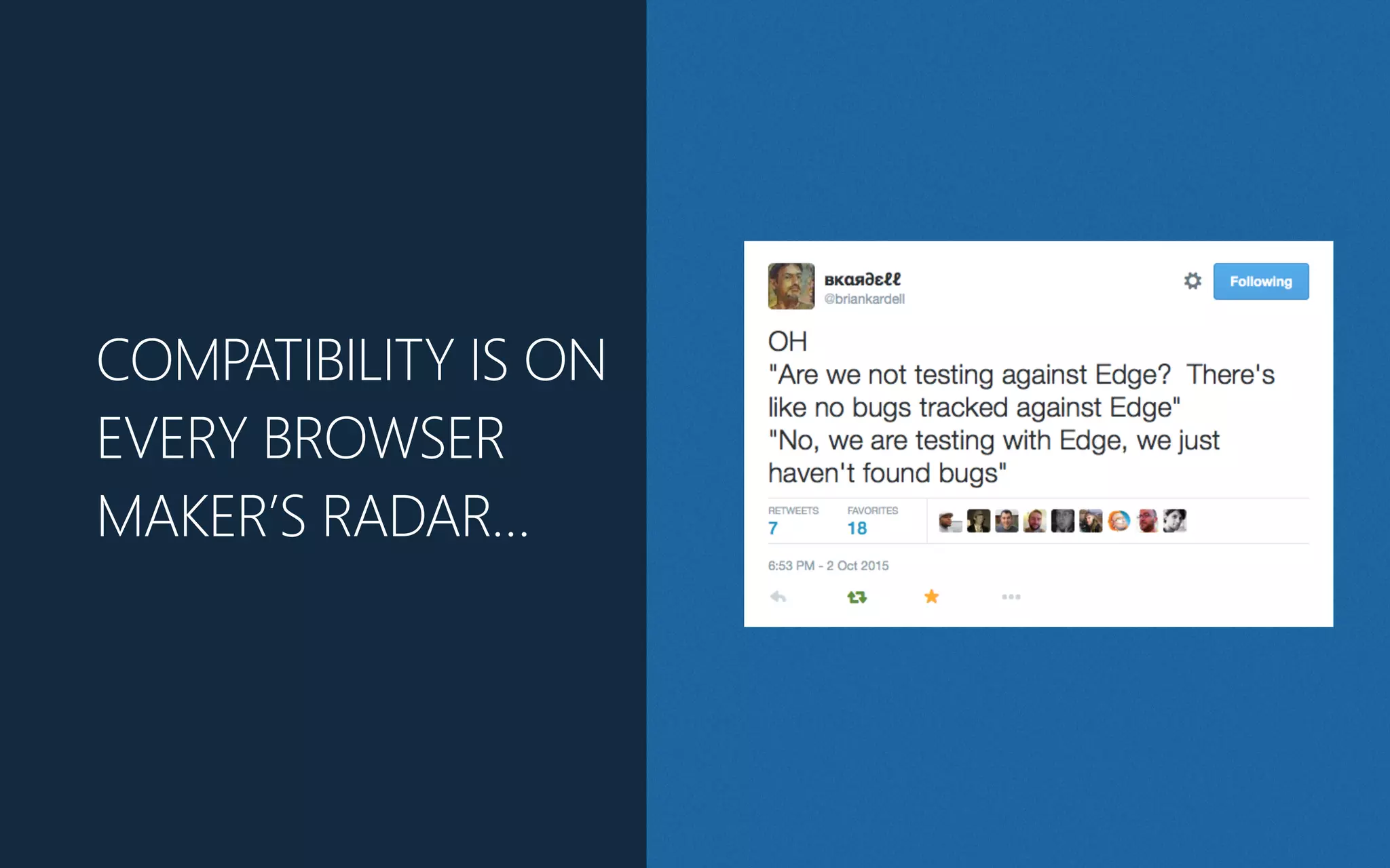 COMPATIBILITY IS ON
EVERY BROWSER
MAKER’S RADAR…
 