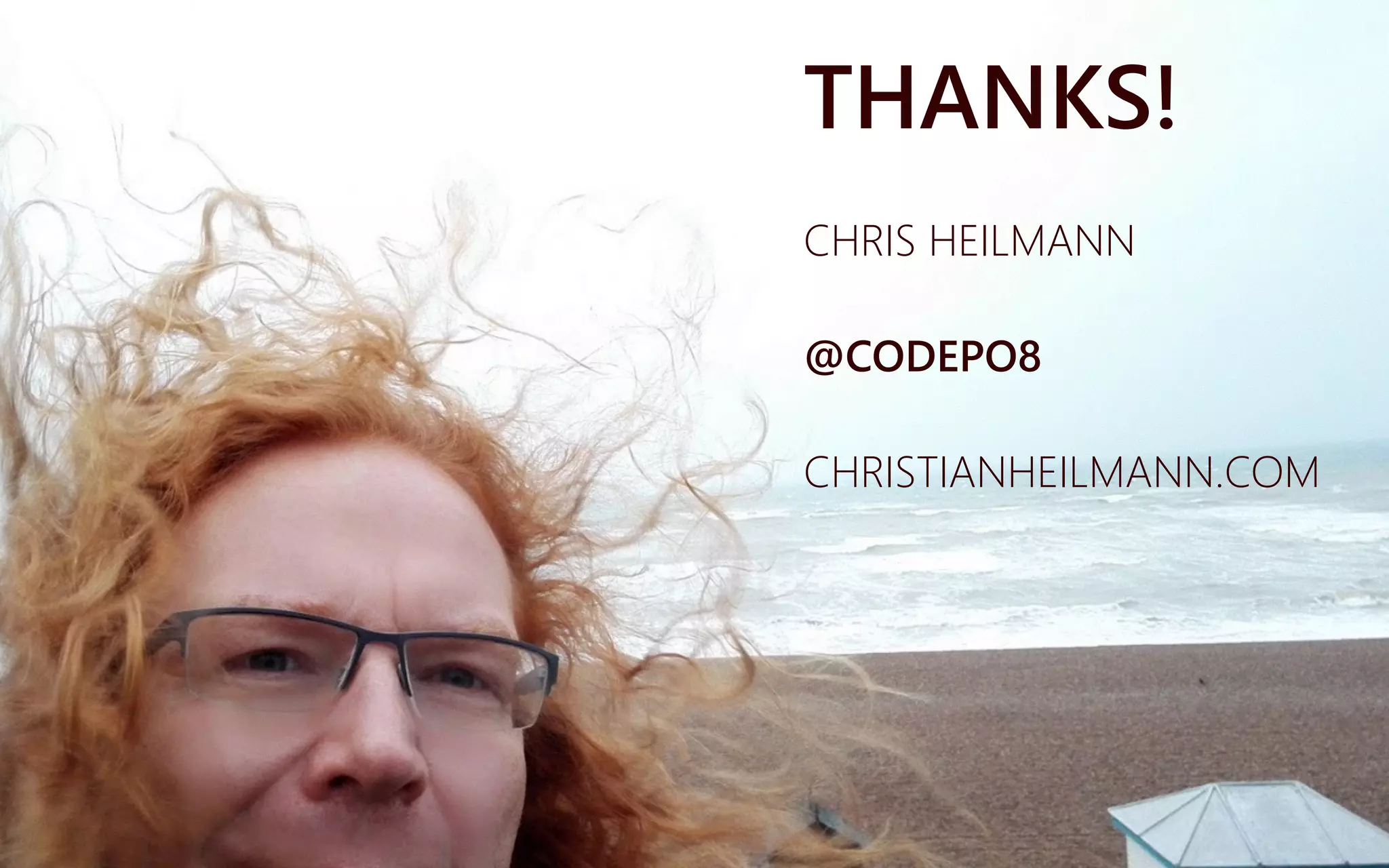 THANKS!
CHRIS HEILMANN
@CODEPO8
CHRISTIANHEILMANN.COM
 