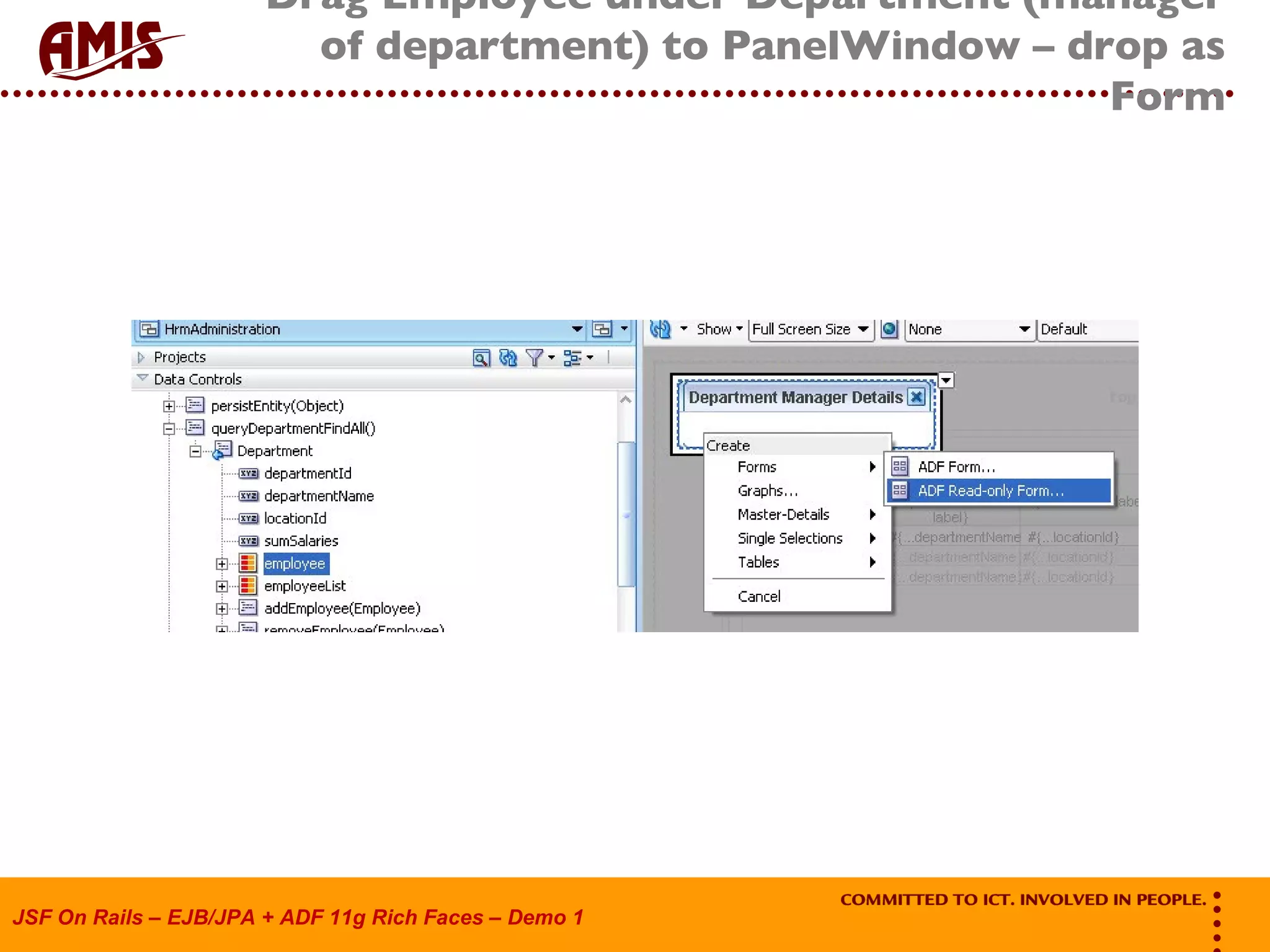 Drag Employee under Department (manager of department) to PanelWindow – drop as Form 