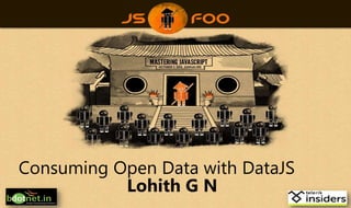 Consuming Open Data with DataJS Lohith G N 