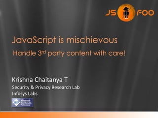 Krishna Chaitanya T
Security & Privacy Research Lab
Infosys Labs
 