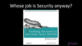 Whose job is Security anyway?
 
