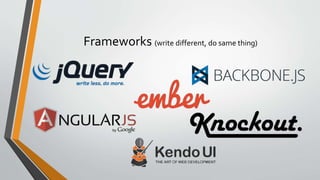 Frameworks (write different, do same thing)
 