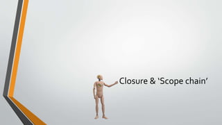 Closure & ‘Scope chain’
 