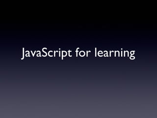JavaScript for learning
 