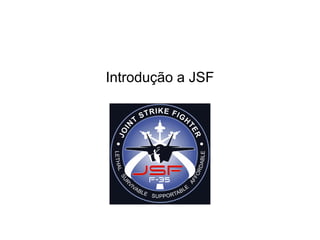 Introdução a JSF
 