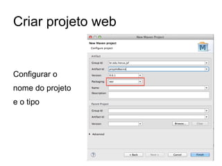 Criar projeto web
Configurar o
nome do projeto
e o tipo
 