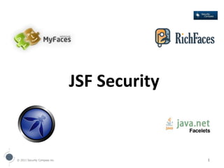 JSF Security


© 2011 Security Compass inc.                  1
 