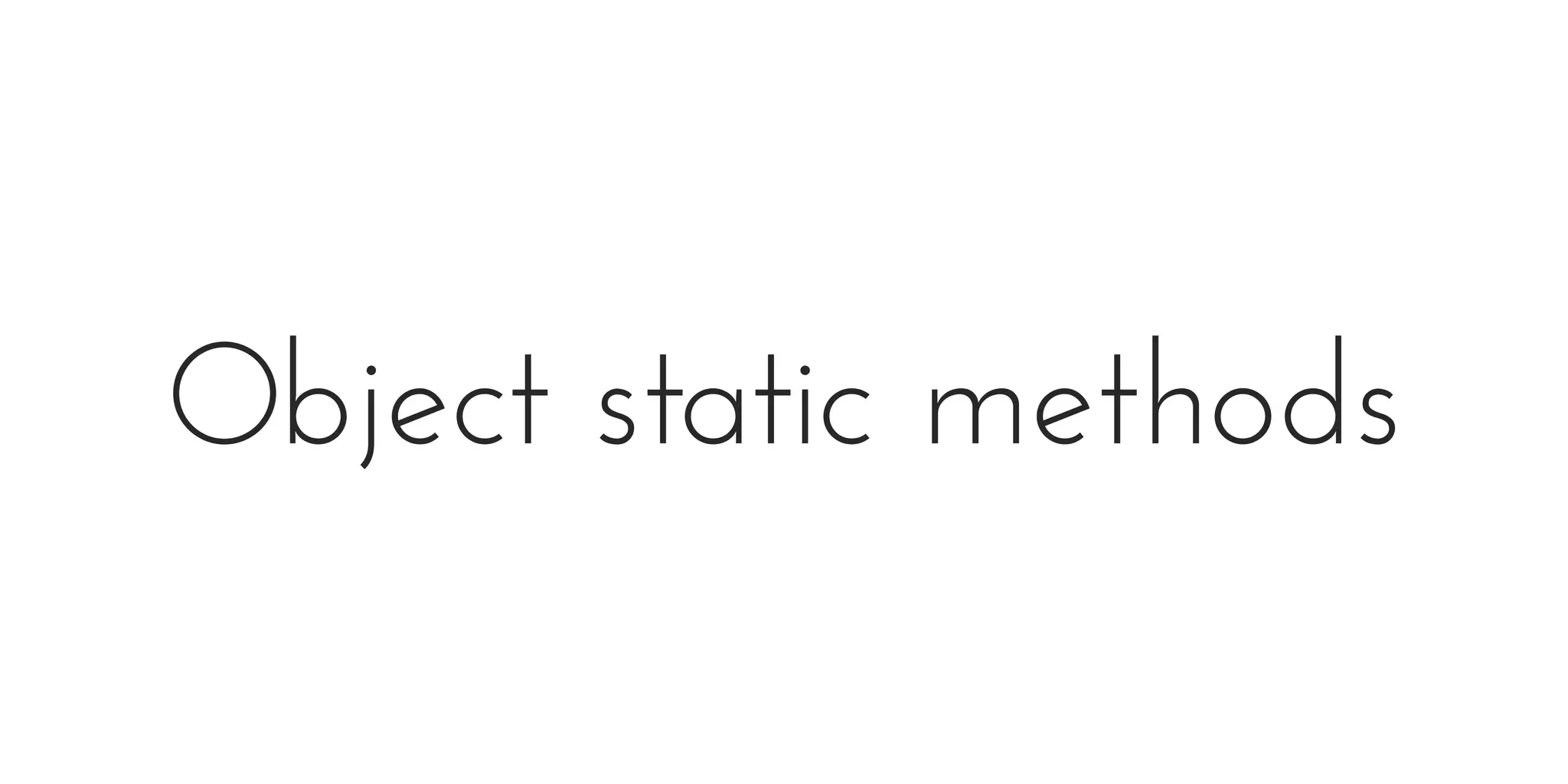 Object static methods
 