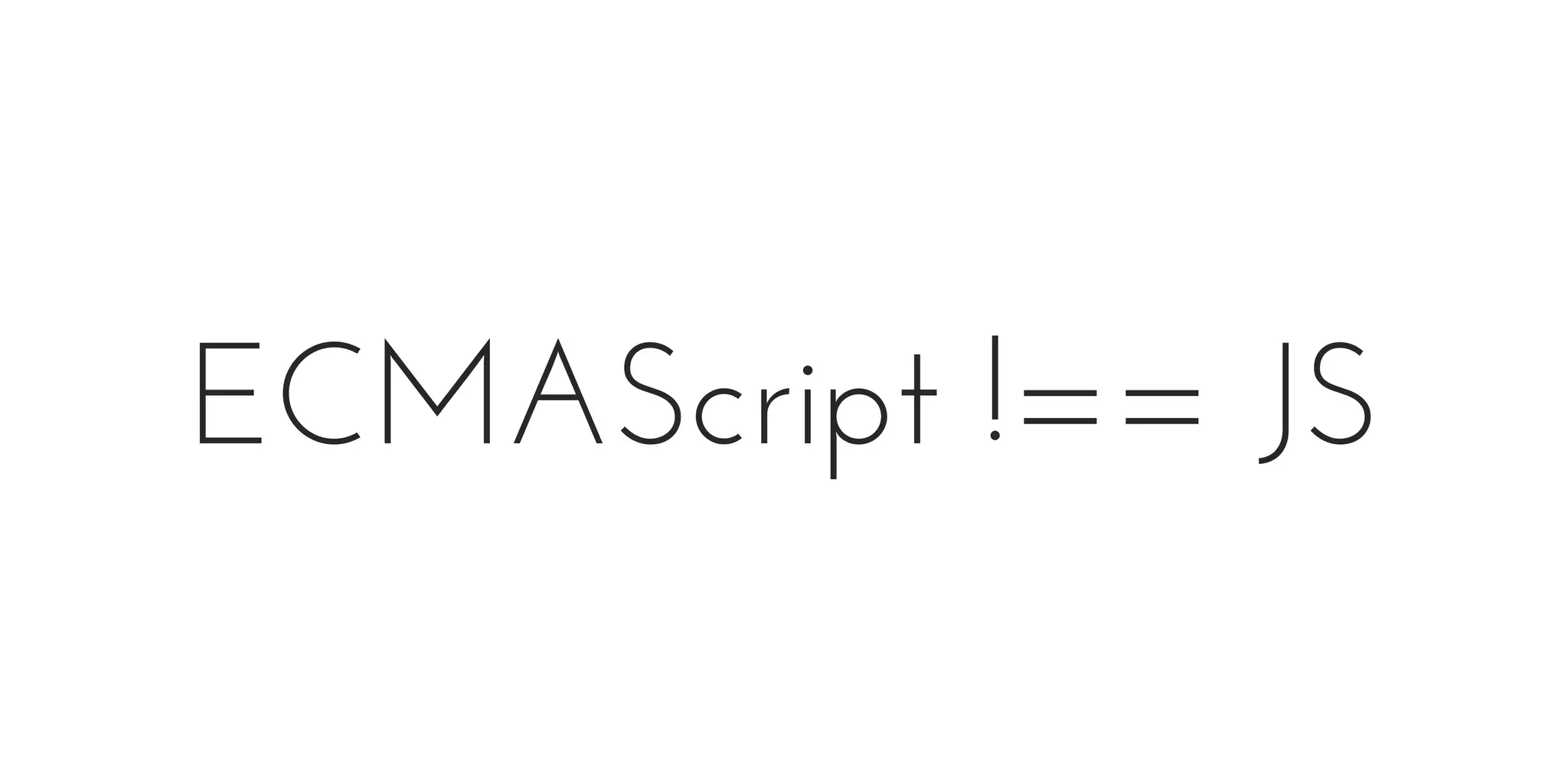 ECMAScript !== JS
 
