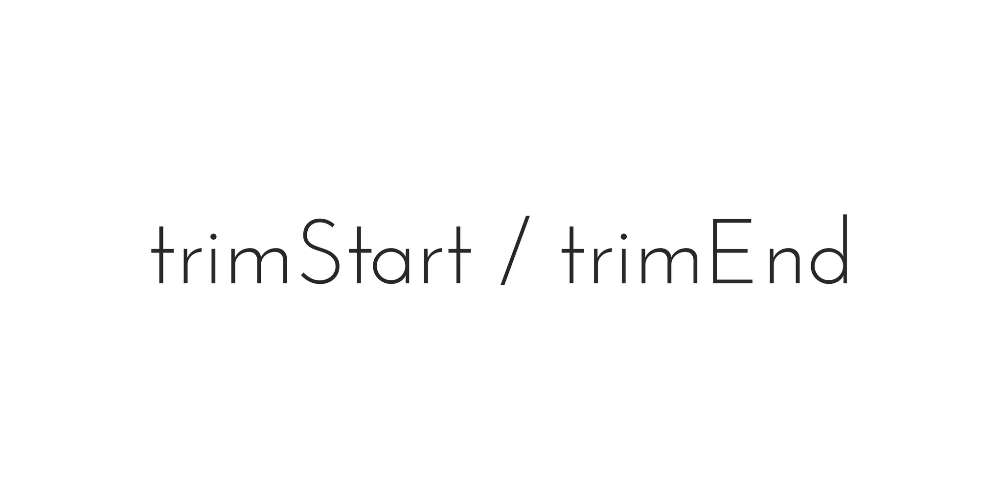 trimStart / trimEnd
 