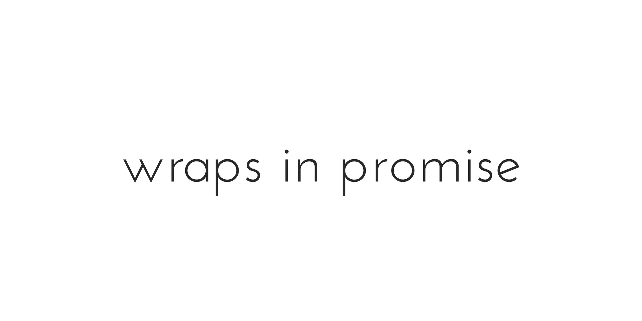 wraps in promise
 