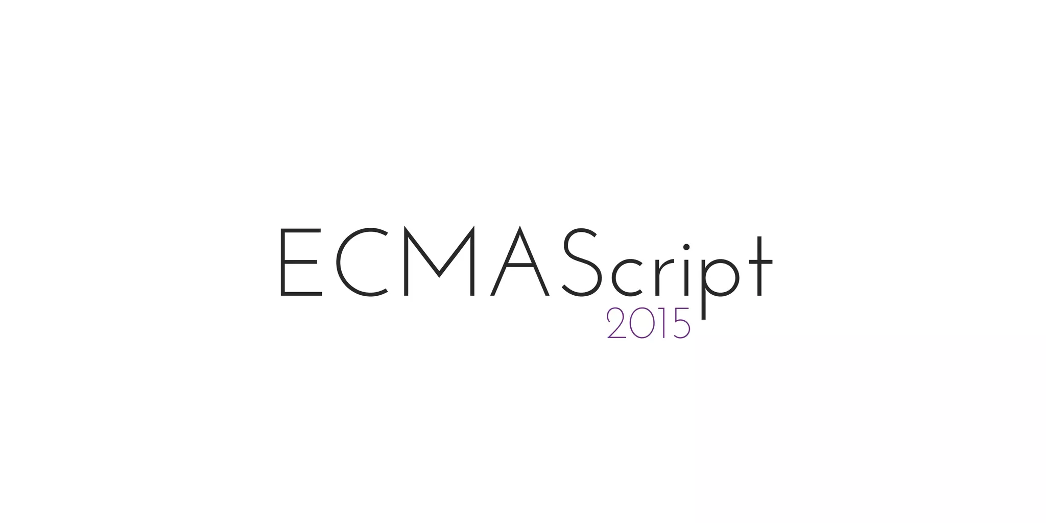 ECMAScript2015
 