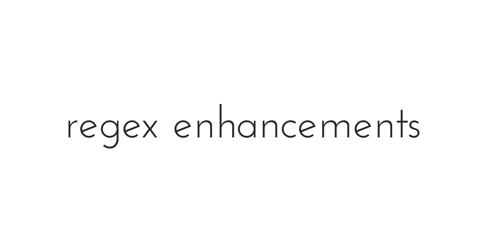 regex enhancements
 
