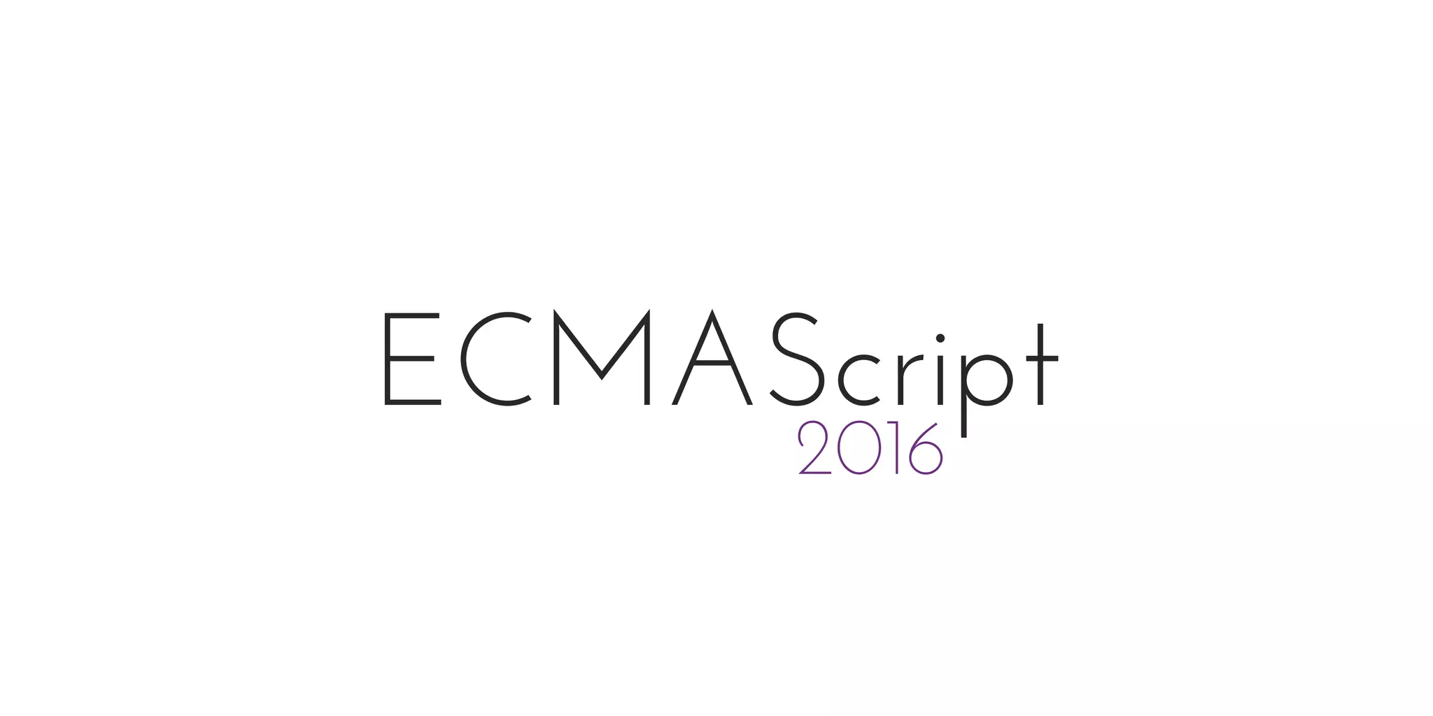 ECMAScript
2016
 