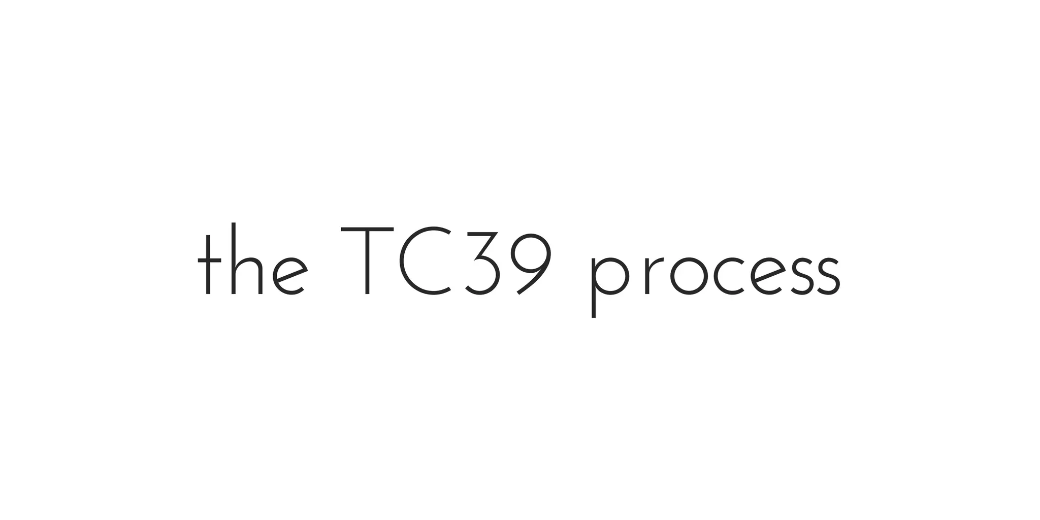the TC39 process
 