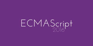 ECMAScript
2016
 