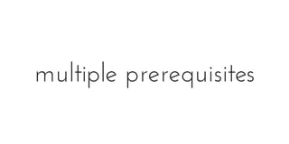 multiple prerequisites
 