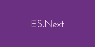 ES.Next
 