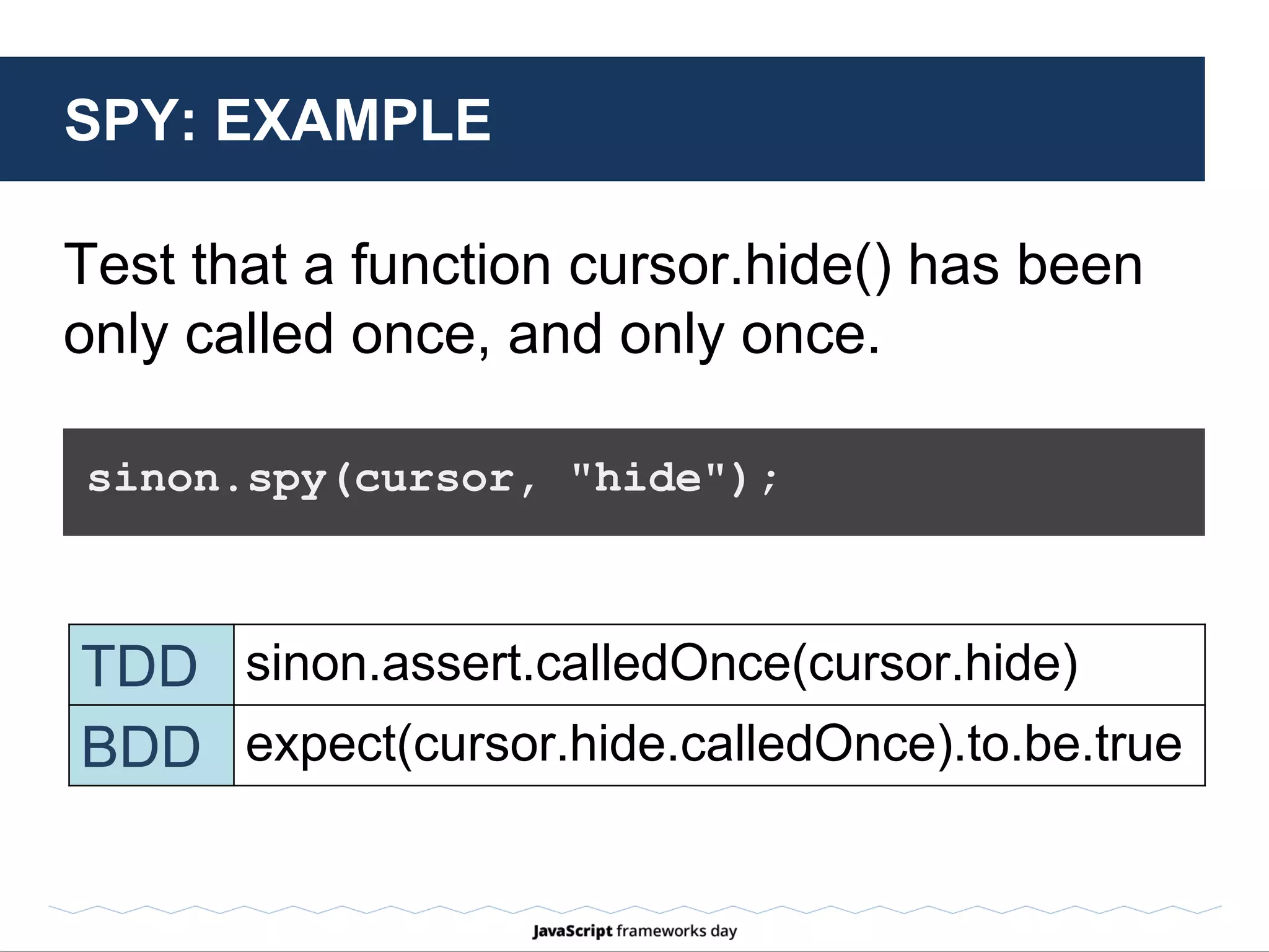 MOCK
Mocks are fake objects with pre-
programmed behavior (like stubs) and
pre-programmed expectations.
They are like both stubs and spies – in
one.
 