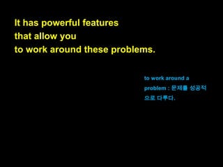 On one hand, JavaScript has quirks and is
missing quite a bit of functionality
(block-scoped variables, modules, support
for subtyping, etc.).
한편으로는, 자바스크립트는 별난
점들이 있고, 꽤 많은 기능이 없습
니다. (block-scoped 변수, 모듈,

subtyping 지원 등등)

 