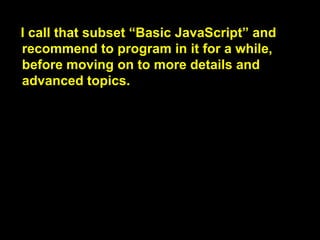 And I recommend to program in it
for a while.

그리고 저는 당분간은
그것(Basic JavaScript) 내에서
프로그래밍하기를 권합니다.

for a while: 당분간

 