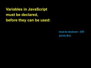 Further reading
Expressions versus statements in JavaScript
Automatic semicolon insertion in JavaScript

 