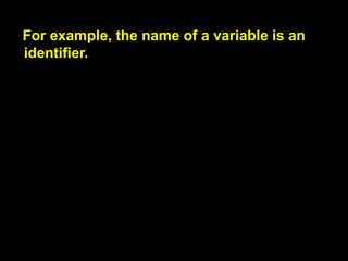 Identifiers and variable names

identifier와 변수명

 